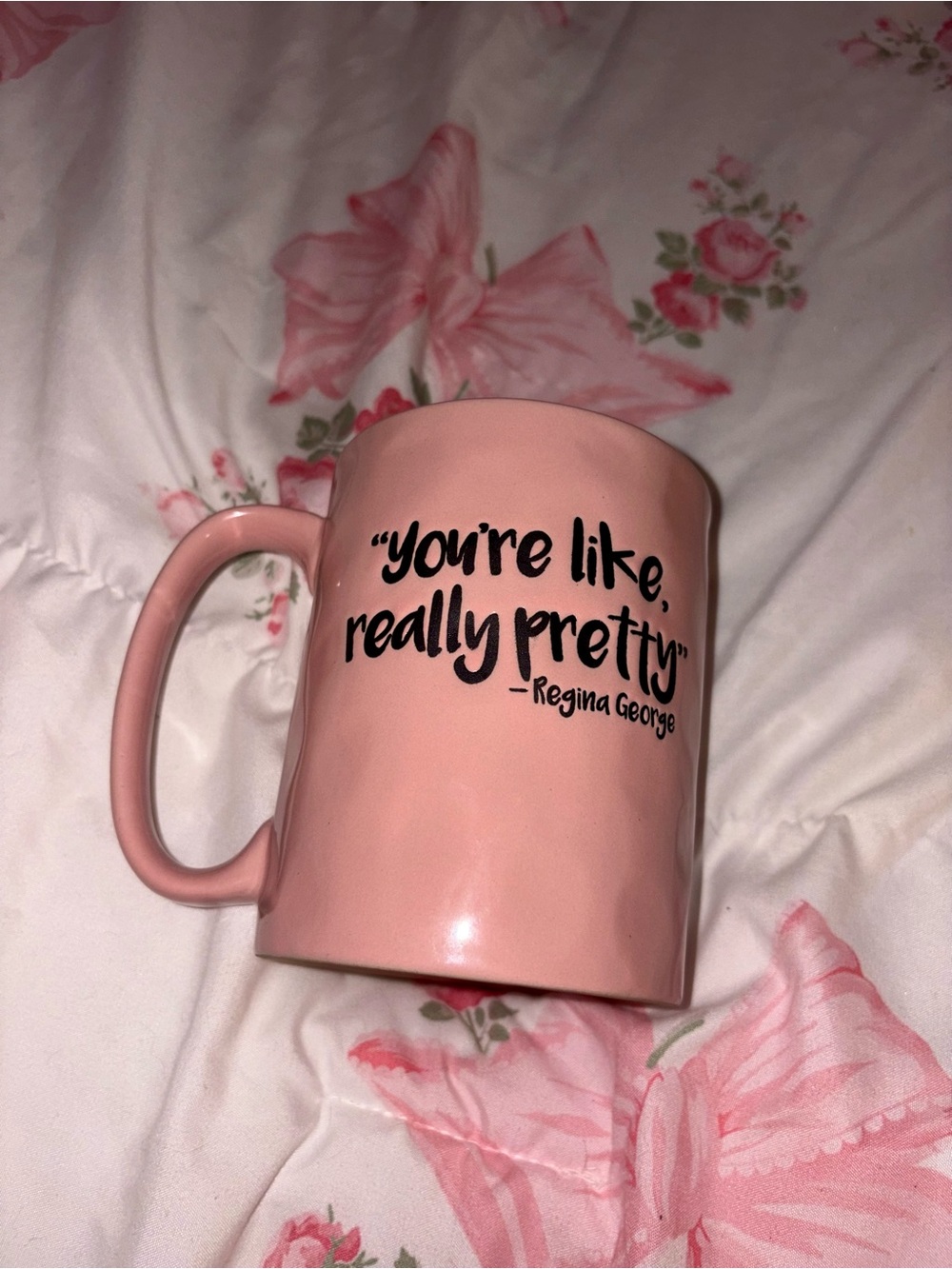 Mean Girls Quote Ceramic Mug "You're like, really pretty"